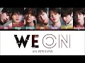 Download Lagu BTS - WE ON (Color Coded Lyrics Eng/Rom/Han)