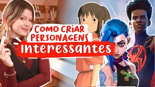 COMO CRIAR PERSONAGENS INTERESSANTES