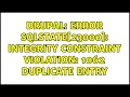 Drupal Error SQLSTATE 23000 Integrity constraint violation 1062 Duplicate entry