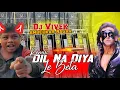 Lagu Dil Na Diya X Le Beta Instagram Virul Song { Roadshow Mix } Djx Vivek Ambedkarnagar 
