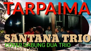 Download SANTANA TRIO/TARPAIMA/CIPT:Tagor Pangaribuan/cover Trio Gabung Dua dilapo MP3