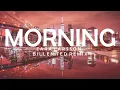 🔥ZARA LARSSON, BILLEN TED REMIX - MORNING LYRICS