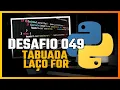Tabuada em Python Desafio 49 - Tutorial Pratico