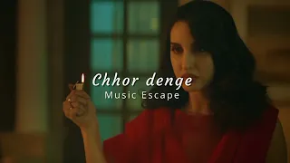 Download Chhor denge ( slowed + reverbed ) | Music Escape MP3