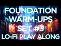 Foundation Warm Ups Lofi