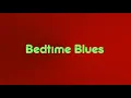 Bedtime Blues