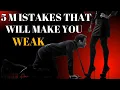 5 Mistakes That Are Secretly Making You Weak Stop Sabotaging Yourself Light Of Virtue