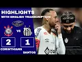 CORINTHIANS 2-1 SANTOS 2025 MEMPHIS DEPAY VS NEYMAR - THRILLING CLASH IN BRAZIL HIGHLIGHTS