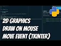 Python 2D graphics - how to draw on Mouse Move event Tkinter