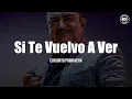 Conjunto Primavera - Si Te Vuelvo A Ver (LETRA)