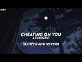 Download Lagu Charlie Puth - Cheating On You (Acoustic version) [slowed \u0026 reverb]