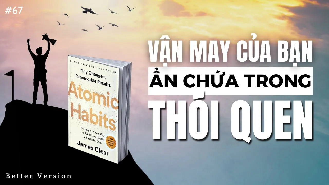 Outline Video Vận may của bạn ẩn chứa trong thói quen | Sách Atomic Habits | Better Version
