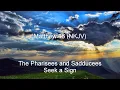 Matthew 16 NKJV - Seek a Sign Jesus as the Christ Predicts Death and Resurrection Take Up Cross