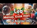 LEO ♌ MENUJU ESOK HARI⁉️ YANG AKAN TERJADI DALAM HIDUPMU…| 25 DESEMBER 2025 🕊️