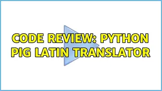 Code Review Python Pig Latin Translator 2 Solutions