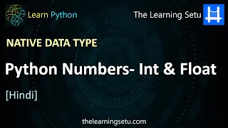 Native data type Python Numbers - Integer Float Hindi The Learning Setu