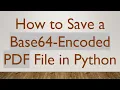 How to Save a Base64-Encoded PDF File in Python