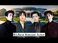 Top 10 Most Richest South Korean Actor 2026