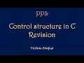 Control structure in C Revision c language tutorial Loops in C If - else statements Switch