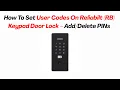 How To Set User Codes On Reliabilt RB Keypad Door Lock - PINs