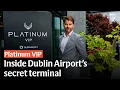 An inside look at Dublin Airport s VIP terminal