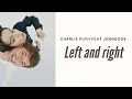 LEFT AND RIGHT CHARLIE PUTH FEAT JUNGKOOK LYRICS