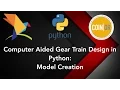 Computer-Aided Reverted Gear Train Design Optimization in Python Part 2 Model Creation