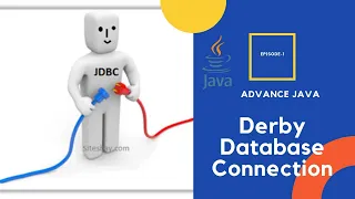 ADVANCE JAVA DERBY DATABASE CONNECT EPISODE 1