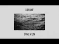 Dreane - Uneven (Official Lyric Video)