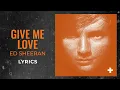 Download Lagu Ed Sheeran - Give Me Love (LYRICS)