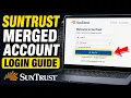How to login to SunTrust merged account portal - Full Guide