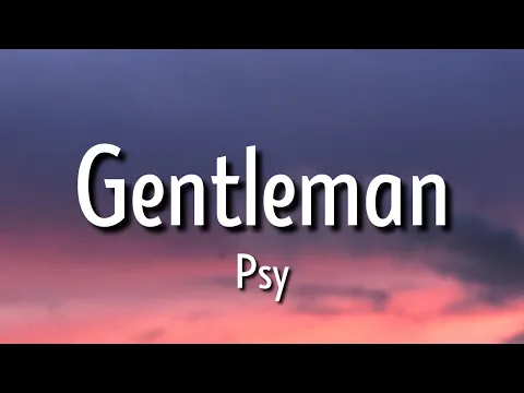 Download MP3 psy - gentleman (tiktok remix) (lyrics) | I'm a mother father gentleman