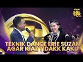 TERBONGKAR! Teknik Rahasia Erie Suzan Agar Igaz Langsung Jago Ngedance | GERBANG KDI 3 2025