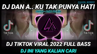 Download DJ DAN AKU TAK PUNYA HATI REMIX TIKTOK VIRAL 2022 FULL BASS || DJ INI YANG KALIAN CARI MP3