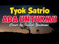 Download Lagu TYOK SATRIO - ADA UNTUKMU || Cover by Indah Yastami [LIRIK]