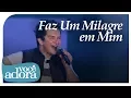 Download Lagu Regis Danese - Faz Um Milagre em Mim (DVD 10 Anos) [Vídeo Oficial]