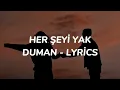 Duman - Her Şeyi Yak (lyrics/sözleri)