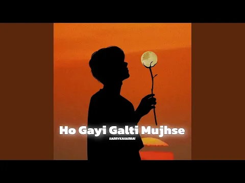 Download MP3 Ho Gayi Galti Mujhse