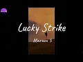 Maroon 5 - Lucky Strike (Lyric Video)