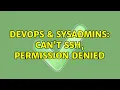 DevOps SysAdmins Can t ssh permission denied 2 Solutions