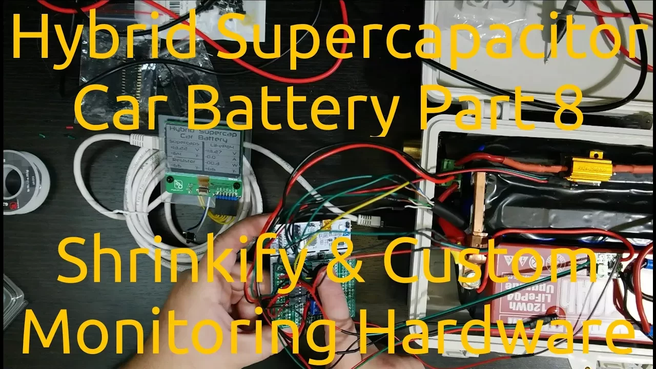 Hybrid Supercapacitor Car Battery Part 8 - Shrinkify & Custom Monitoring Hardware
