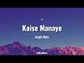 Kaise Manaye - Arpit Bala | Lyrics