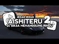 Download Lagu DJ SIKSA MENANGGUNG RINDU -  AISHITERU 2 JEDAG JEDUG TERBARU 2025 VIRAL TIKTOK