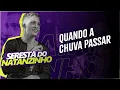 Quando a Chuva Passar - Seresta do Natanzinho