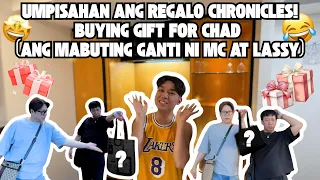 UMPISAHAN ANG REGALO CHRONICLES! BUYING GIFT FOR CHAD (ANG MABUTING GANTI NI MC AT LASSY)