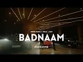 Badnaam 🖤 Slowed Reverb | Prince Narula | Bella | Lofigraam Edition