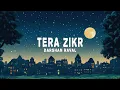 Download Lagu Darshan Raval - Tera Zikr (Lyrics)