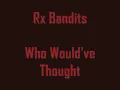 Rx Bandits - Who Would've Thought