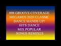 008 GROOVE COVERAGE MEGAMIX 2020 CLASSIC DANCE HANDS UP! HITS DANCE MIX POPULAR SONGS REMIXES