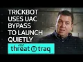 TrickBot Uses UAC Bypass to Launch Quietly AT T ThreatTraq